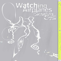 Premiere: Watching Airplanes - Expansion X
