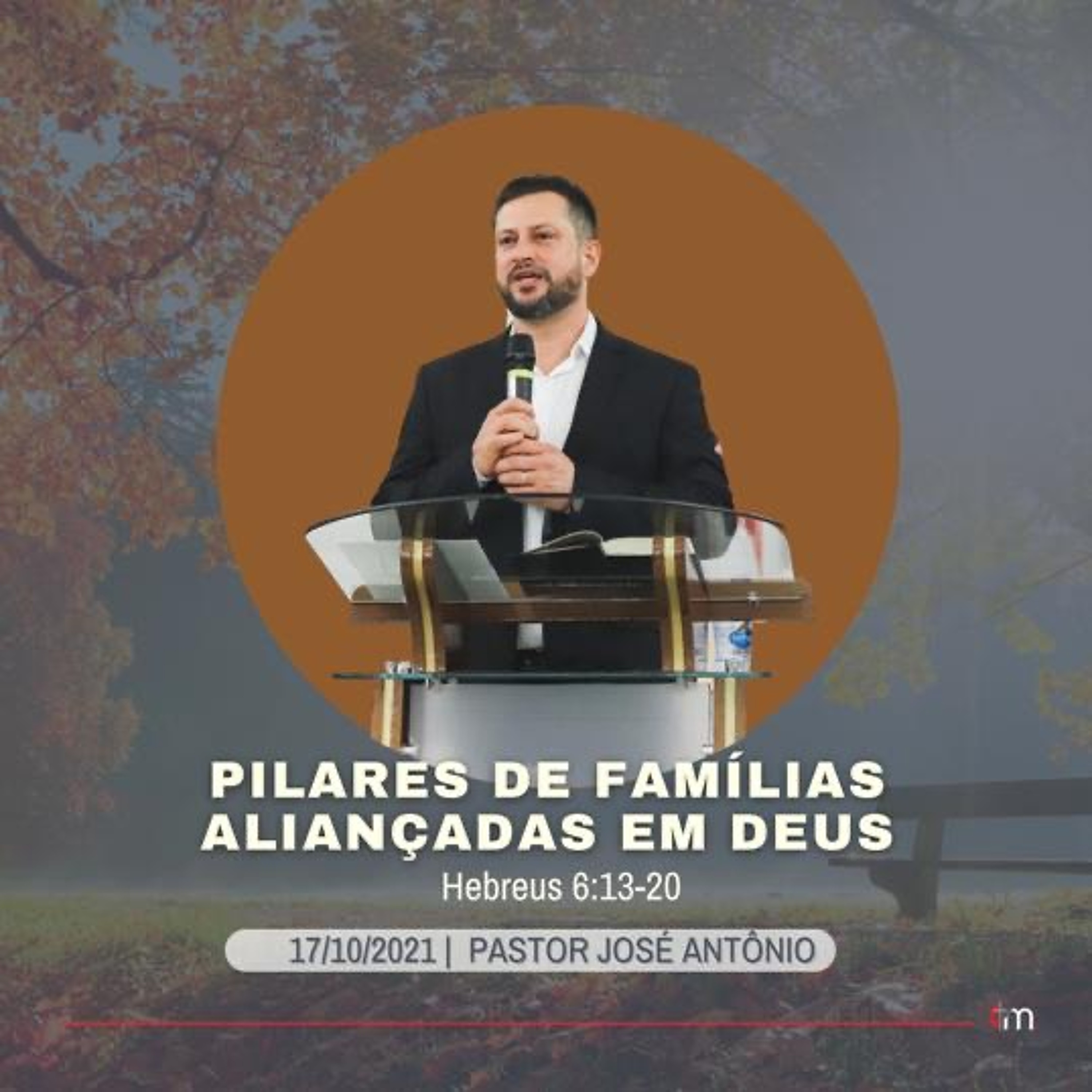 17/10/2021 - PILARES DE FAMÍLIAS ALIANÇADAS EM DEUS | Pr. José Antônio