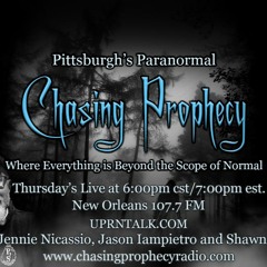 Pittsburgh's Paranormal Radio Show Chasing Prophecy Dec 7 2021