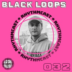 Look Busy RhythmCast 032 - Black Loops (Toy Tonics / Neovinyl)
