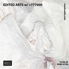 Edited Arts w/ +777000 - Noods Radio - 015