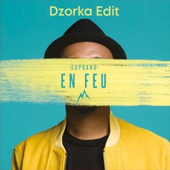 SOPRANO - En feu (Dzorka Edit)
