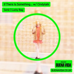 If There Is Something... w/ Cindytalk - Radio Buena Vida 26.05.24