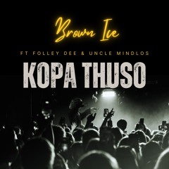 Kopa Thuso (feat. Folley Dee & Uncle Mindlos)