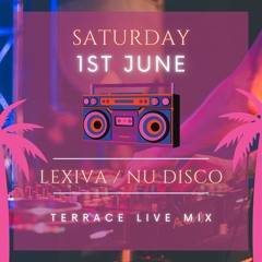 Saturday 1st June / Nu Disco / Terrace Live Mix