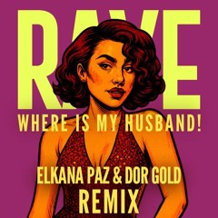 RAYE - Where Is My Husband (Elkana Paz & Dor Gold Remix) [FREE DL]