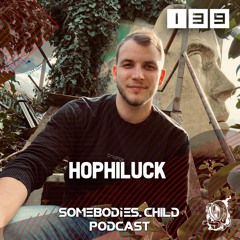 Somebodies.Child Podcast #139 with Hophiluck