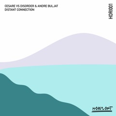 PREMIERE: Cesare Vs Disorder & Andre Buljat Distant Connection [Horizont Audio]