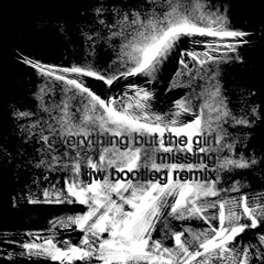 Missing - Everything But The Girl ( The Journey Within Bootleg Remix )