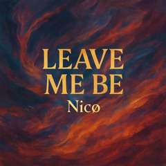 Leave Me Be