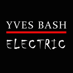 Yves Bash - Electric