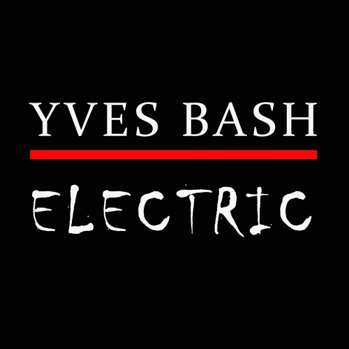 Yves Bash - Electric