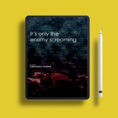 It's Only the Enemy Screaming: A Novel by Christopher McEnroe. Download Gratis [PDF]