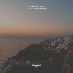 PREMIERE: Seven Wells - Siempre (K Loveski Remix) [3rd Avenue]