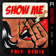 Habstrakt - Show Me (PHIP remix)