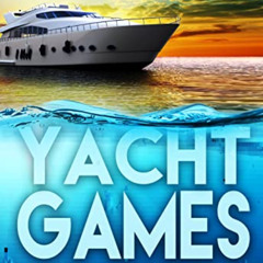 [DOWNLOAD] EBOOK 📭 Yacht Games (Coastal Fury Book 22) by  Matt Lincoln PDF EBOOK EPU