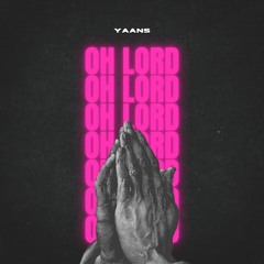 Yaans - Oh Lord (Original Mix) [Yaans Music Production]