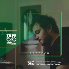 TAPE RADIO SHOW #65 Guest DJ Laseech