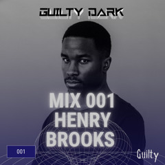 Guilty Dark Mix Series 001: Henry Brooks