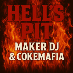 MakerDJ & CokeMafia - Hell's Pit