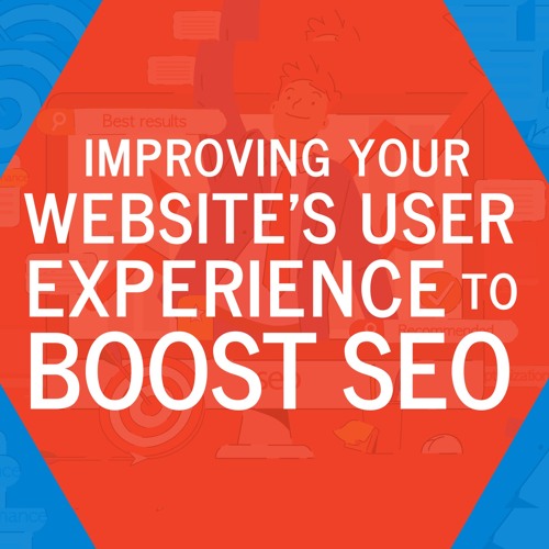 Improving Your Website’s User Experience To Boost SEO
