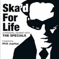 [View] EBOOK 💞 Ska'd for Life: A Personal Journey with The Specials by Horace Panter