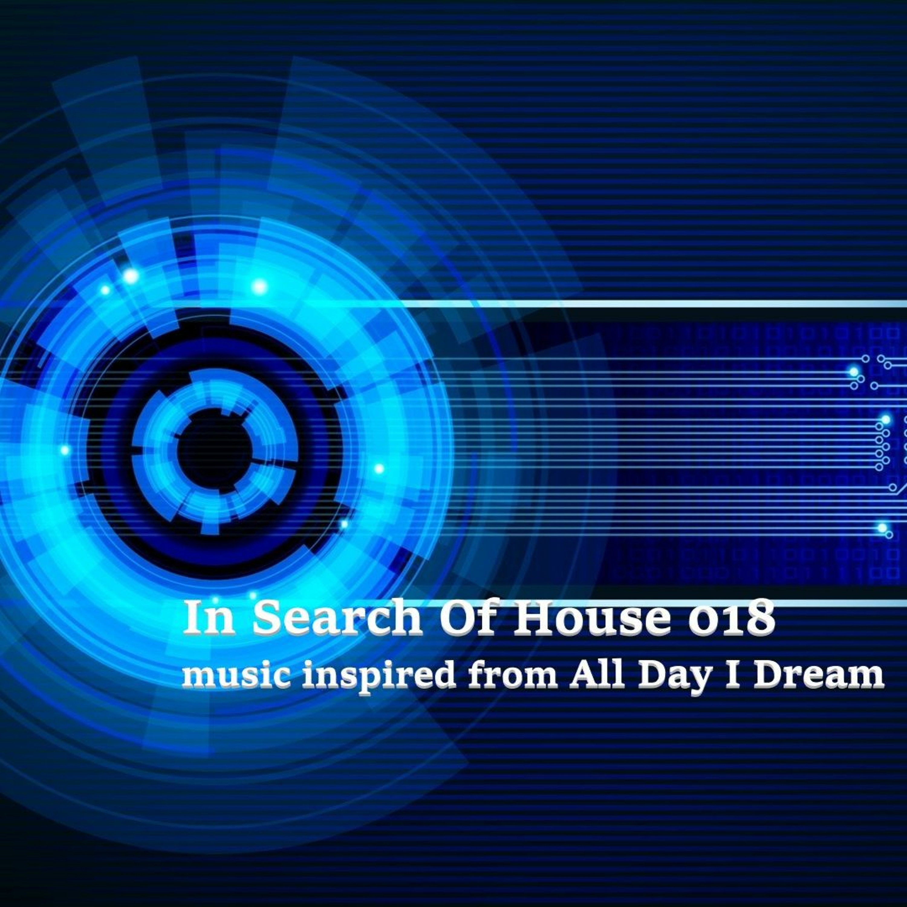In Search Of House 018 - music inspired from All Day I Dream episode artwork