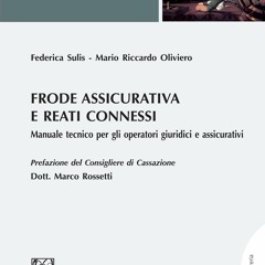 Read ebook [PDF] Frode assicurativa e reati connessi - e-Pub: Manuale tecnico per gli operatori