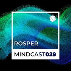 MINDCAST 029 by Rosper