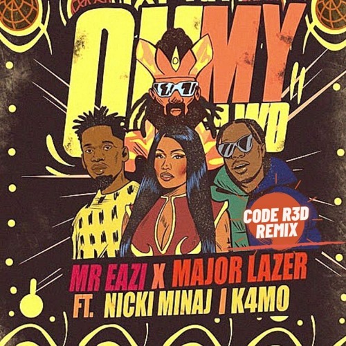 Stream Mr Eazi Major Lazer Feat. Nicki Minaj K4mo Oh My Gawd