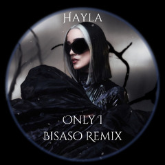Hayla - Only I (Bisaso Remix)(Free Download)