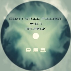 Dirty Stuff Podcast #417 | Majakov | 11.06.2024