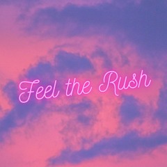 Feel the Rush