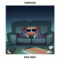 Tempura - Bad Idea