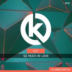 B2P - So Much In Love - PROMO - 💥OUT NOW on Klubbed Records💥