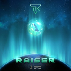 Tk - Raiser (OUT NOW on Neptunes Records)