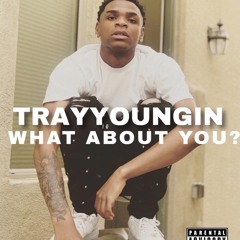 TrayYoungin- What About You