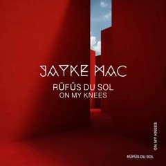On My Knees (Jayke Mac Edit) [FREE DL]