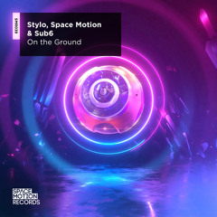 Stylo & Space Motion & sub6 - On The Ground (Original Mix)