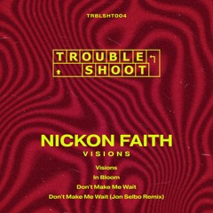 TRBLSHT004 | Nickon Faith - Visions EP