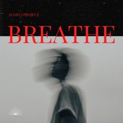 Breathe - Audio J Project