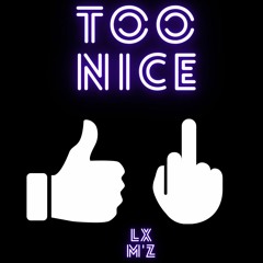 Too Nice ~ Lx M'z (2021) *New*