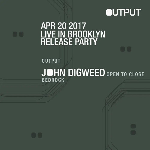 John Digweed 2017-04-20 Brooklyn, Output - Live in Brooklyn Release Party - All Night Long
