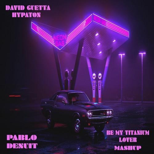 David Guetta X Hypaton - Be My Titanium Lover (Pablo Denuit Mashup)