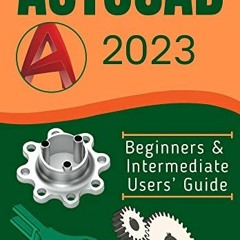 [VIEW] PDF 📍 AUTOCAD 2023: Beginners & Intermediate Users’ Guide by  SEYI SUNDAY PDF