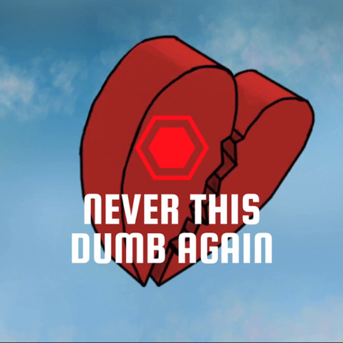 Never This Dumb Again