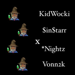 Wizards! ft KidWocki , $in$tar , *Nightz , & Vonn2k