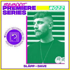 Reboot Premiere Series: Slåpp - Dave (Free Download)