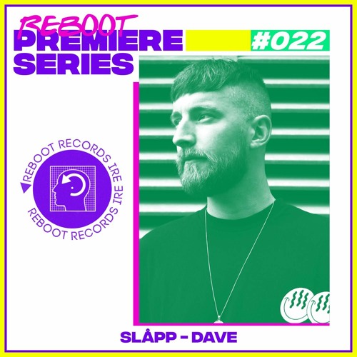 Reboot Premiere Series: Slåpp - Dave (Free Download)