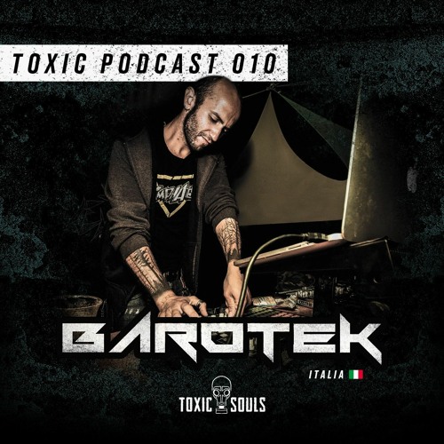 Toxic Podcast 010 - BAROTEK (LIVE SET)